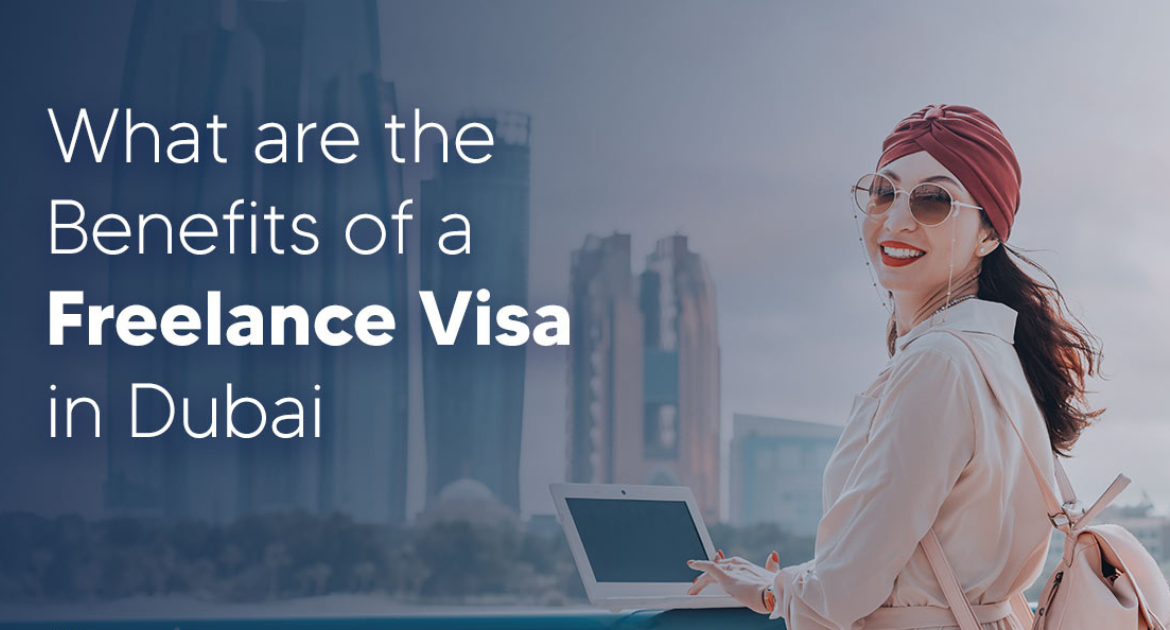 Benefits of a Freelance Visa in Dubai